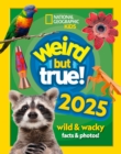 Weird but true! 2025 : Wild and Wacky Facts & Photos! - Book