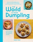 The World Is Your Dumpling : Little parcels. Big flavours. 80 gorgeous recipes. - eBook