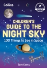 Children’s Guide to the Night Sky : 100 Things to See in Space - Book