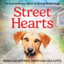 Street Hearts : An Extraordinary Story of Saving Street Dogs - eAudiobook