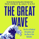 The Great Wave : The Era of Radical Disruption and the Rise of the Outsider - eAudiobook