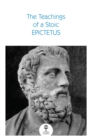 The Teachings of a Stoic : Selected Discourses and the Encheiridion - Book