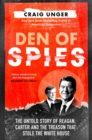 Den of Spies : The Untold Story of Reagan, Carter and the Treason That Stole the White House - Book