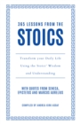 365 Lessons from the Stoics : Transform your daily life using the Stoics' wisdom and understanding - Book