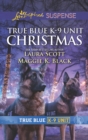 True Blue K-9 Unit Christmas : Holiday Emergency (True Blue K-9 Unit) / Crime Scene Christmas (True Blue K-9 Unit) - eBook