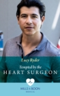 Tempted By The Heart Surgeon - eBook