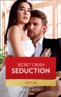 Secret Crush Seduction - eBook