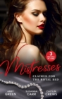 Mistresses: Claimed For The Royal Bed: A Diamond for the Sheikh's Mistress / Prince Hafiz's Only Vice / Majesty, Mistress...Missing Heir - eBook