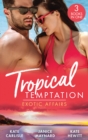 Tropical Temptation: Exotic Affairs : The Darkest of Secrets / an Innocent in Paradise / Impossible to Resist - eBook