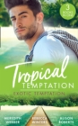 Tropical Temptation: Exotic Temptation : A Sheikh to Capture Her Heart / the Renegade Billionaire / the Fling That Changed Everything - eBook