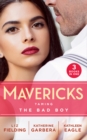 Mavericks: Taming The Bad Boy : Tempted by Trouble / Ready for Her Close-Up / the Prodigal Cowboy - eBook