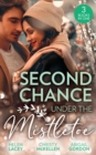Second Chance Under The Mistletoe : Marriage Under the Mistletoe / His Mistletoe Proposal / Christmas Magic in Heatherdale - eBook
