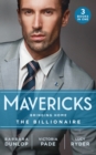 Mavericks: Bringing Home The Billionaire : His Stolen Bride (Chicago Sons) / to Catch a Camden / Resisting Her Rebel Hero - eBook