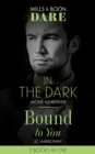 In The Dark / Bound To You : In the Dark / Bound to You - eBook