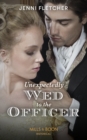 Unexpectedly Wed To The Officer (Mills & Boon Historical) (Regency Belles of Bath, Book 2) - eBook