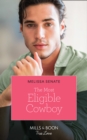 The Most Eligible Cowboy (Mills & Boon True Love) (Montana Mavericks: The Real Cowboys of Bronco, Book 3) - eBook