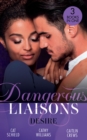 Dangerous Liaisons: Desire: Unfinished Business / His Temporary Mistress / Not Just the Boss's Plaything - eBook