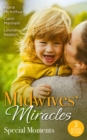 Midwives' Miracles: Special Moments: A Month to Marry the Midwife (The Midwives of Lighthouse Bay) / The Midwife's One-Night Fling / Reunited by Their Pregnancy Surprise - eBook