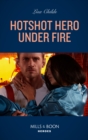 Hotshot Hero Under Fire (Mills & Boon Heroes) (Hotshot Heroes, Book 5) - eBook