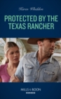 Protected By The Texas Rancher - eBook