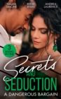 Secrets And Seduction: A Dangerous Bargain: The Billionaire's Bargain (Blackout Billionaires) / Savannah's Secrets / From Seduction to Secrets - eBook