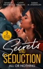 Secrets And Seduction: All Or Nothing : Secrets of a Billionaire's Mistress (One Night with Consequences) / a Pawn in the Playboy's Game / Seduction on His Terms - eBook