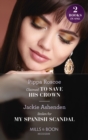 Claimed To Save His Crown / Stolen For My Spanish Scandal: Claimed to Save His Crown (The Royals of Svardia) / Stolen for My Spanish Scandal (Rival Billionaire Tycoons) (Mills & Boon Modern) - eBook