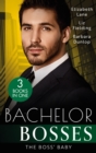 Bachelor Bosses: The Boss' Baby : A Little Surprise for the Boss / the Bride's Baby / the Baby Contract - eBook