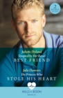 Tempted By Her Royal Best Friend / The Princess Who Stole His Heart : Tempted by Her Royal Best Friend / the Princess Who Stole His Heart - eBook