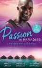 Passion In Paradise: Caribbean Escapes : Blissfully Yours / the Maid, the Millionaire and the Baby / Caribbean Escape with the Tycoon - eBook