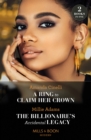 A Ring To Claim Her Crown / The Billionaire's Accidental Legacy : A Ring to Claim Her Crown / the Billionaire's Accidental Legacy (from Destitute to Diamonds) - eBook