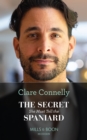 The Secret She Must Tell The Spaniard - eBook