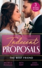 Indecent Proposals: The Best Friend : First Comes Baby… (Mothers in a Million) / the Soldier's Baby Bargain / from Best Friend to Daddy - eBook