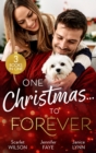 One Christmas…To Forever : A Family Made at Christmas / Snowbound with an Heiress / it Started at Christmas… - eBook