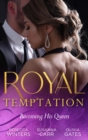 Royal Temptation: Becoming His Queen : Becoming the Prince's Wife (Princes of Europe) / Prince Hafiz's Only Vice / Temporarily His Princess - eBook