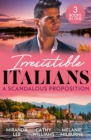 Irresistible Italians: A Scandalous Proposition : The Billionaire's Ruthless Affair / Cipriani's Innocent Captive / Deserving of His Diamonds? - eBook