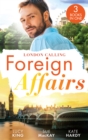 Foreign Affairs: London Calling : A Scandal Made in London / a Fling to Steal Her Heart / Billionaire, Boss…Bridegroom? - eBook