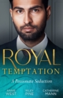 Royal Temptation: A Passionate Seduction : Demanding His Desert Queen (Royal Brides for Desert Brothers) / My Royal Temptation / the Maverick Prince - eBook