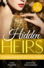 Hidden Heirs: Consequences Of A Playboy : Crowned for the Drakon Legacy (the Drakon Royals) / Carrying the King's Pride / Sheikh's Baby of Revenge - eBook