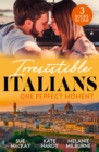 Irresistible Italians: One Perfect Moment : The Italian Surgeon's Secret Baby / Finding Mr Right in Florence / His Final Bargain - eBook