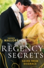 Regency Secrets: Saved From Disgrace : The Ton's Most Notorious Rake (Saved from Disgrace) / Beauty and the Brooding Lord - eBook