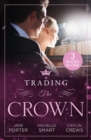 Trading The Crown : Not Fit for a King (A Royal Scandal) / Helios Crowns His Mistress / the Billionaire's Secret Princess - eBook