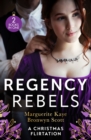 Regency Rebels: A Christmas Flirtation : The Captain's Christmas Proposal / Unwrapping His Festive Temptation - eBook