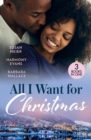 All I Want For Christmas : Cinderella's Billion-Dollar Christmas (the Missing Manhattan Heirs) / Winning Her Holiday Love / Christmas with Her Millionaire Boss - eBook
