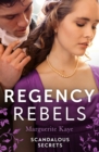 Regency Rebels: Scandalous Secrets : The Soldier's Dark Secret (Comrades in Arms) / The Soldier's Rebel Lover - eBook