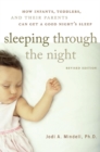 Sleeping Through the Night, Revised Edition : How Infants, Toddlers, and Their Parents Can Get a Good Night's Sleep - Book