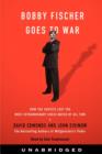 Bobby Fischer Goes to War : The True Story of How the Soviets Lost t - eAudiobook