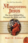 Misquoting Jesus : The Story Behind Who Changed The Bible And Why - Book