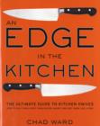 Edge in the Kitchen, An : The Ultimate Guide to Kitchen Knives—How to Buy Them, Keep Them Razor Sharp, and Use Them Like a Pro - Book