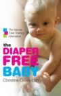 The Diaper-Free Baby : The Natural Toilet Training Alternative - Book